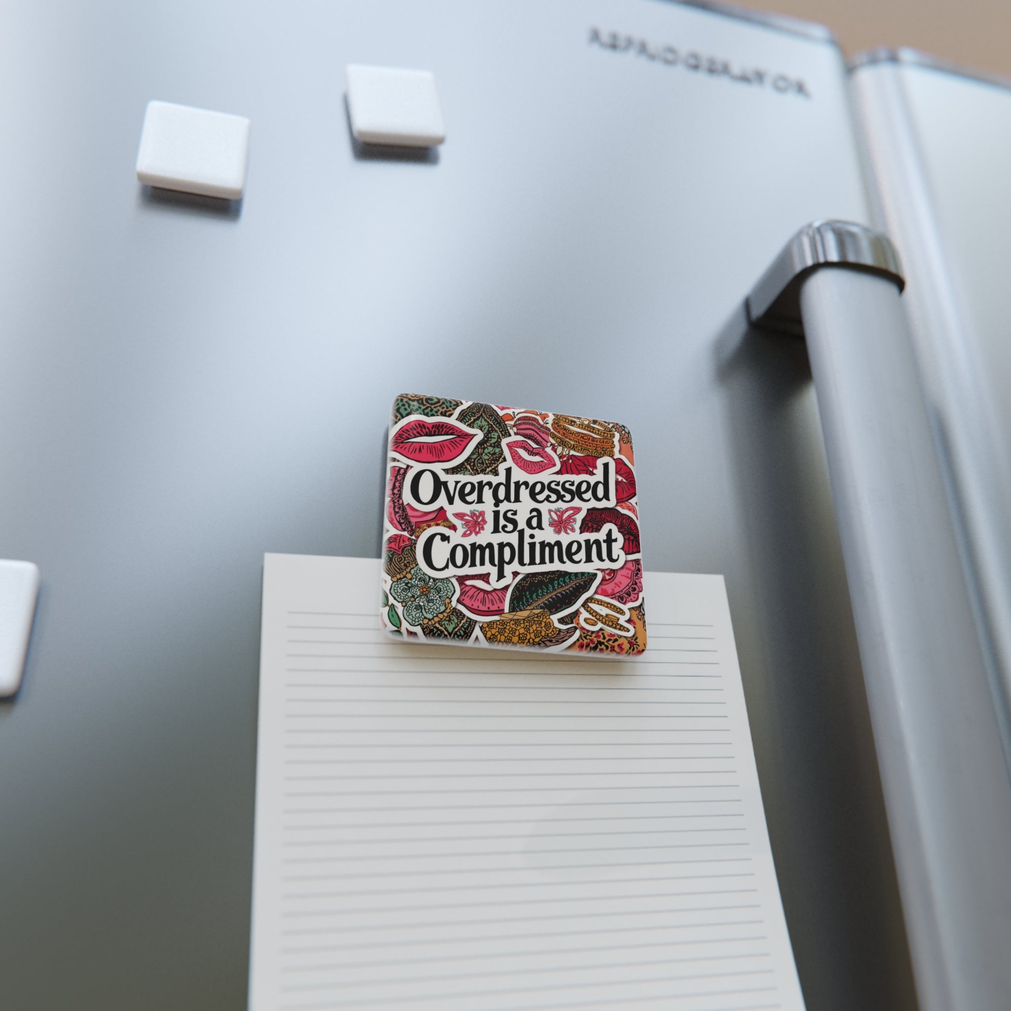 Porcelain Magnet — "Overdressed Is a Compliment" Decorative Square Fridge Magnet