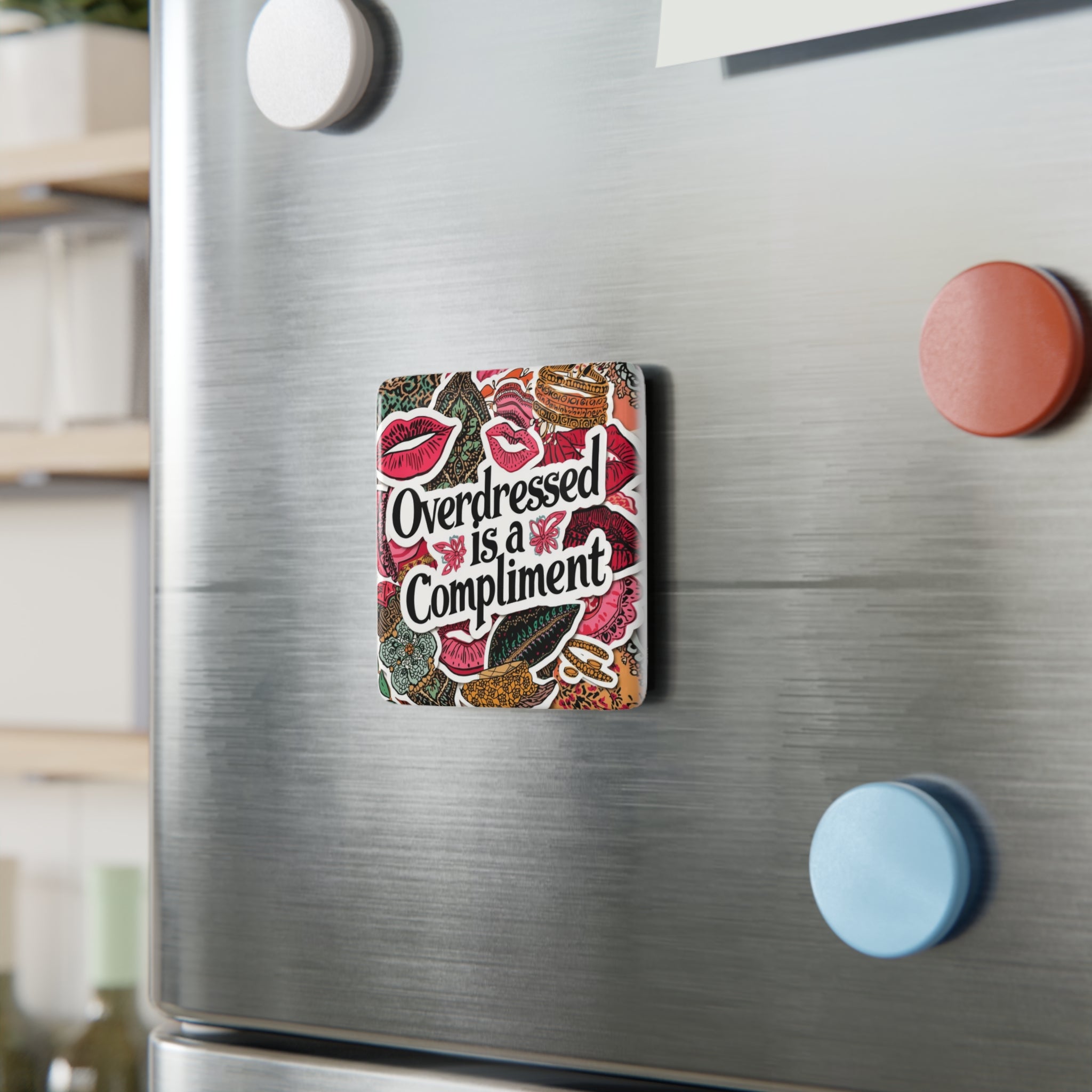 Porcelain Magnet — "Overdressed Is a Compliment" Decorative Square Fridge Magnet